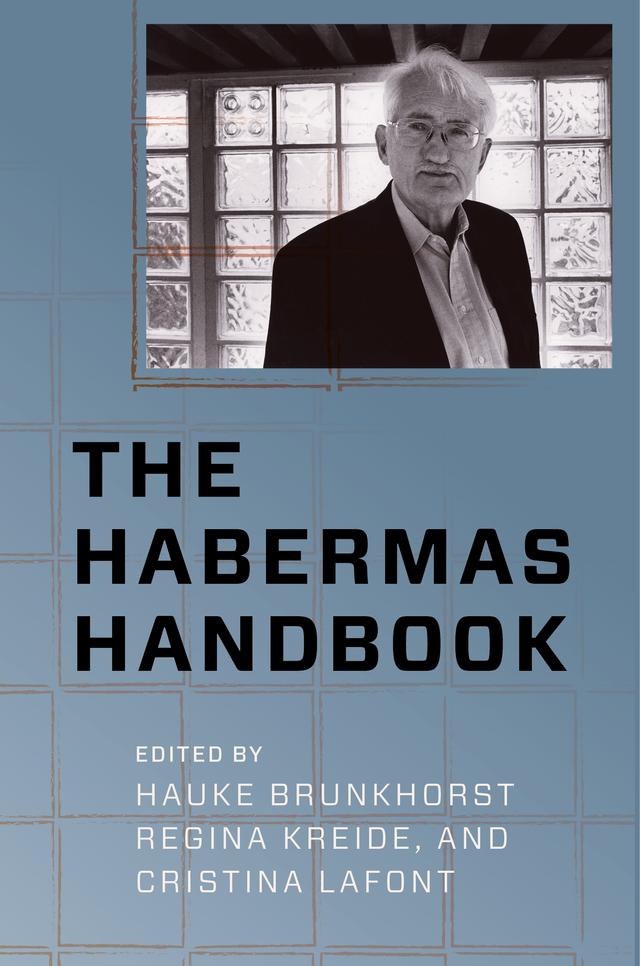 The Habermas Handbook by Cristina Lafont, Hauke Brunkhorst, Regina Kreide