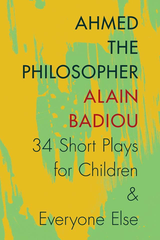 Ahmed the Philosopher by Alain Badiou, Joseph Litvak