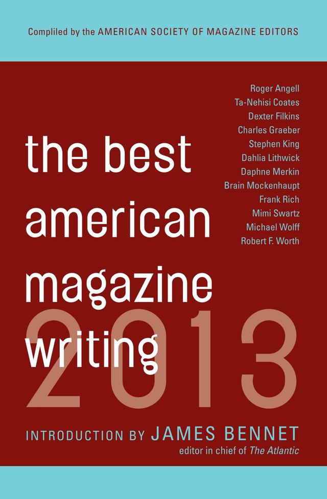The Best American Magazine Writing 2013 by Sid Holt, The American Society of Magazine Editors