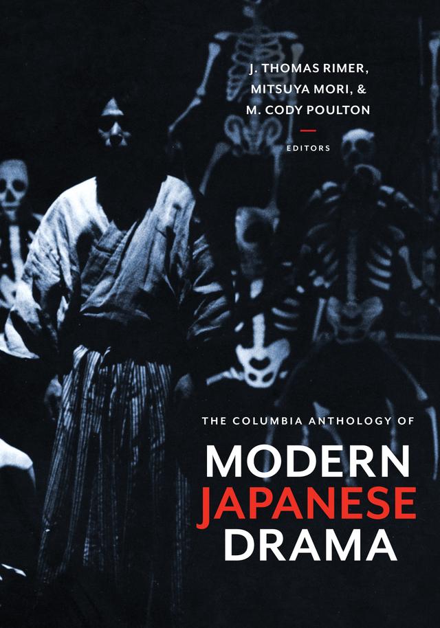 The Columbia Anthology of Modern Japanese Drama by J. Thomas Rimer, M. Cody Poulton, Mitsuya Mori
