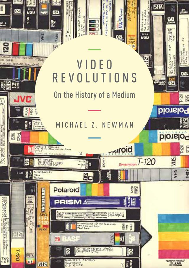 Video Revolutions by Michael Z. Newman