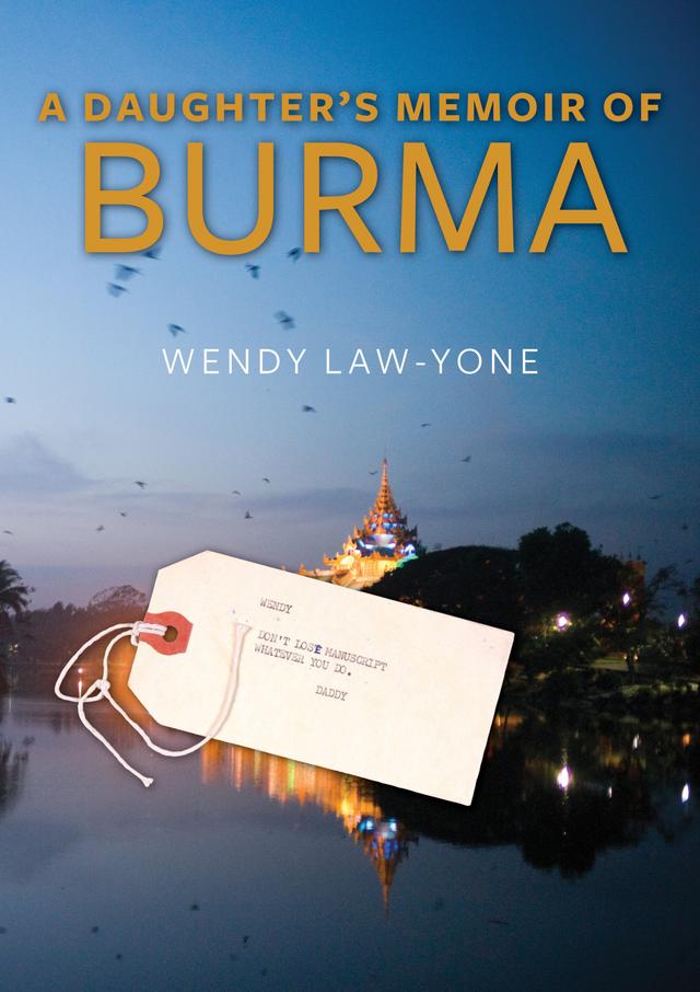 A Daughter's Memoir of Burma by David I. Steinberg, Wendy Law-Yone