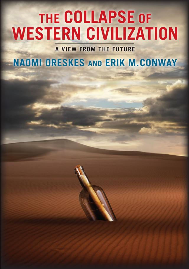 The Collapse of Western Civilization by Erik M. Conway, Naomi Oreskes