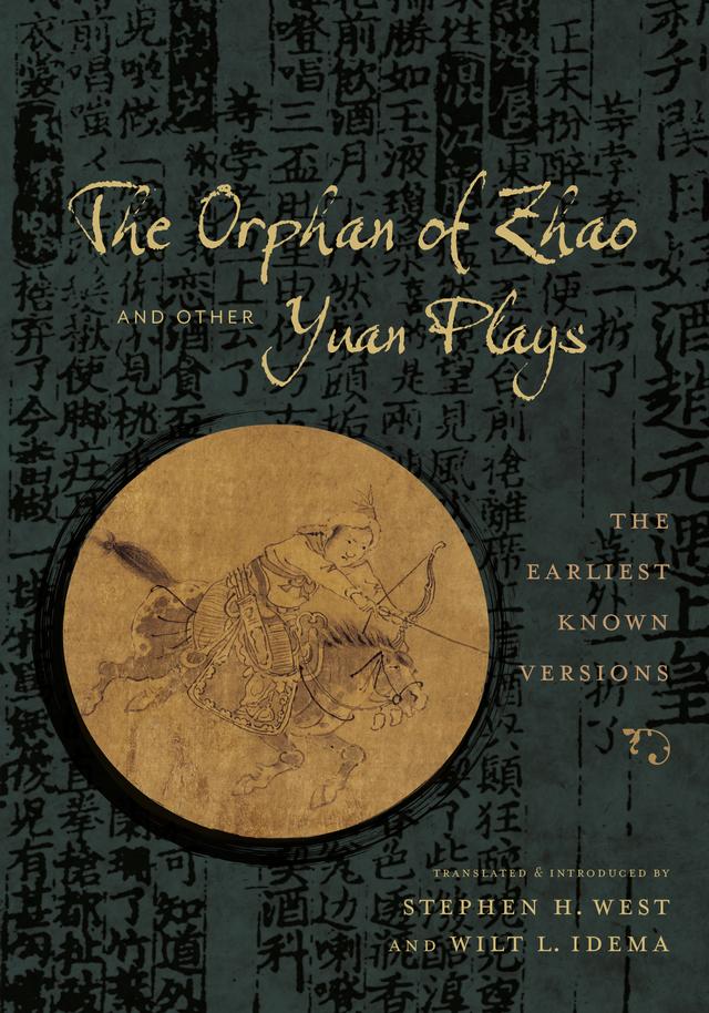 The Orphan of Zhao and Other Yuan Plays by Stephen H. West, Wilt L. Idema