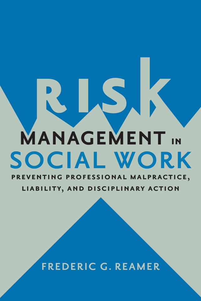 Risk Management in Social Work by Frederic G. Reamer