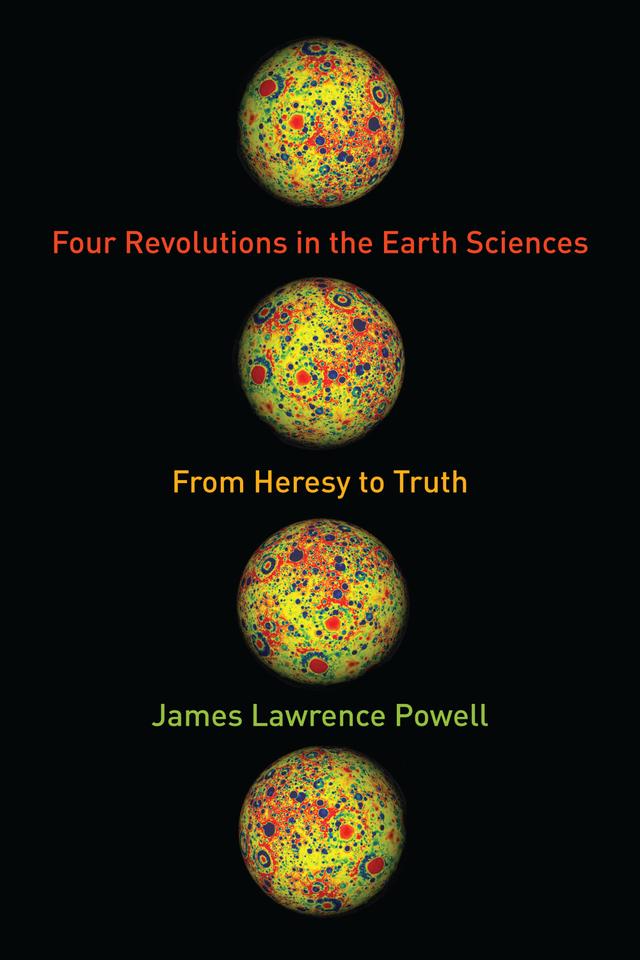 Four Revolutions in the Earth Sciences by James Lawrence Powell