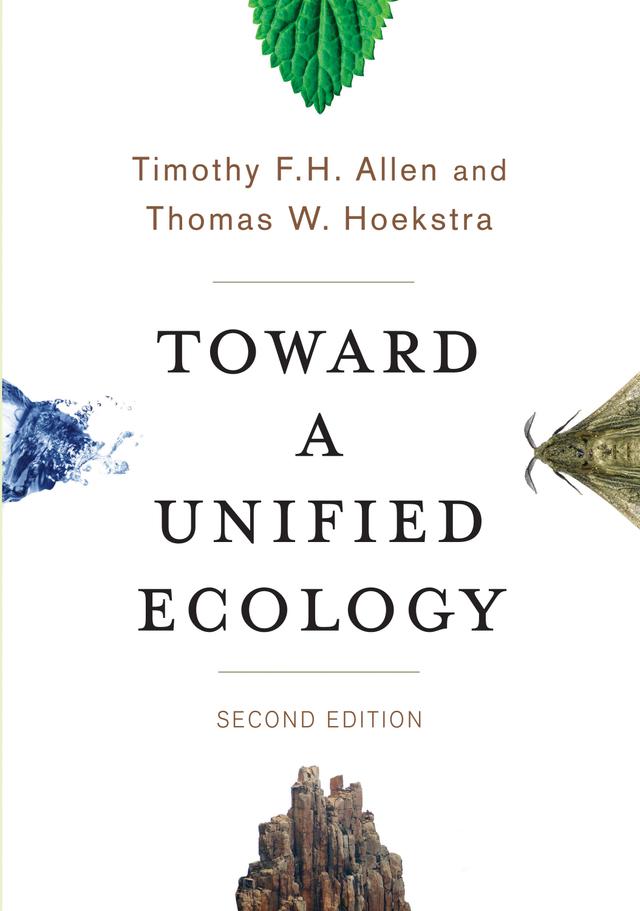 Toward a Unified Ecology by Thomas W. Hoekstra, Timothy F. H. Allen