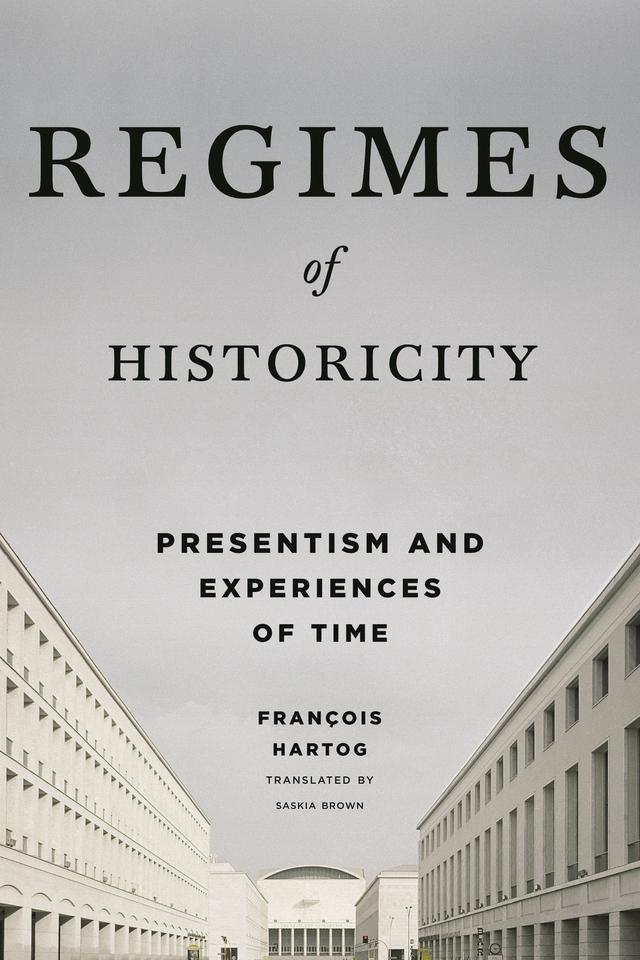 Regimes of Historicity by François Hartog, Saskia Brown