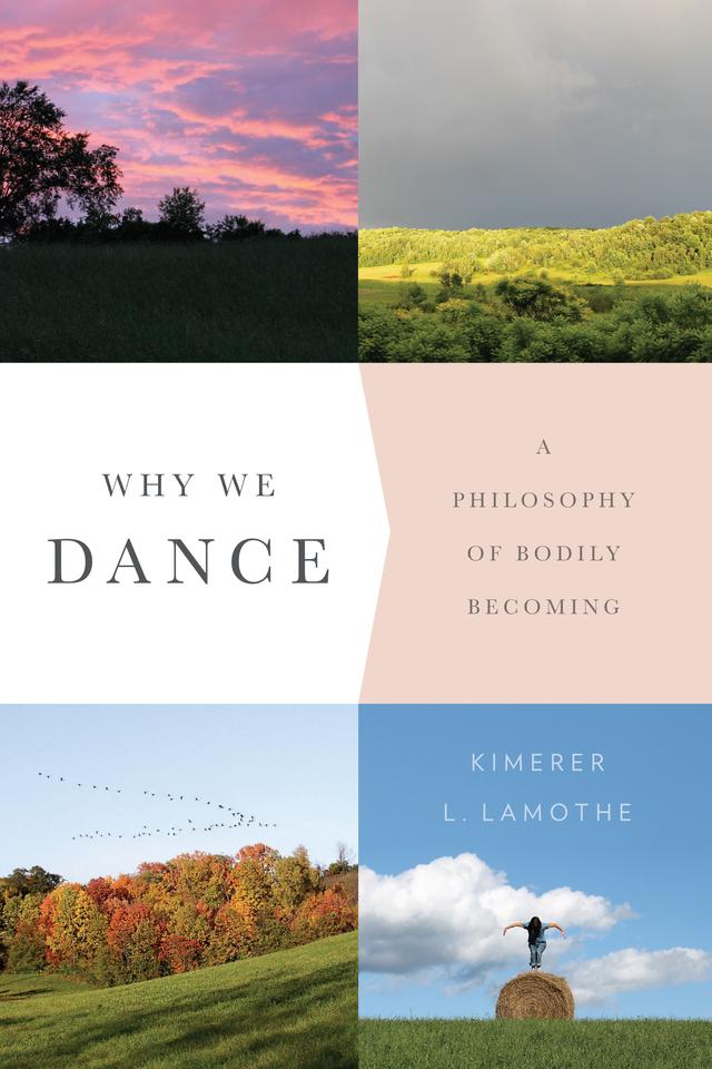 Why We Dance by Kimerer L. LaMothe