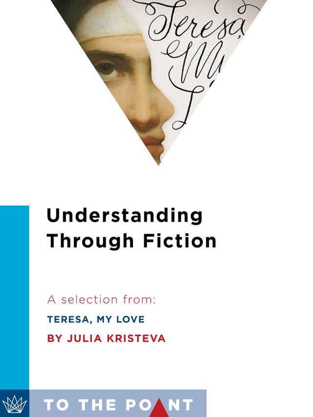 Understanding Through Fiction by Julia Kristeva, Lorna Scott Fox