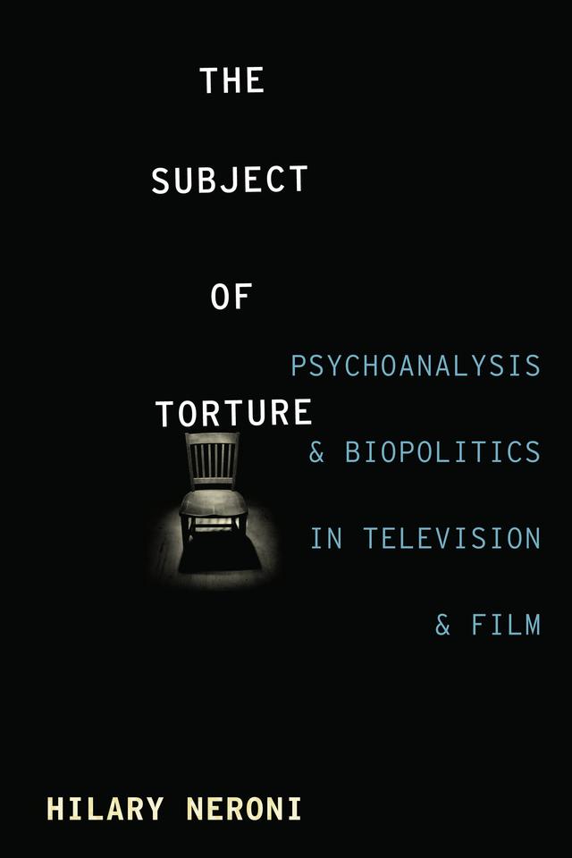 The Subject of Torture by Hilary Neroni