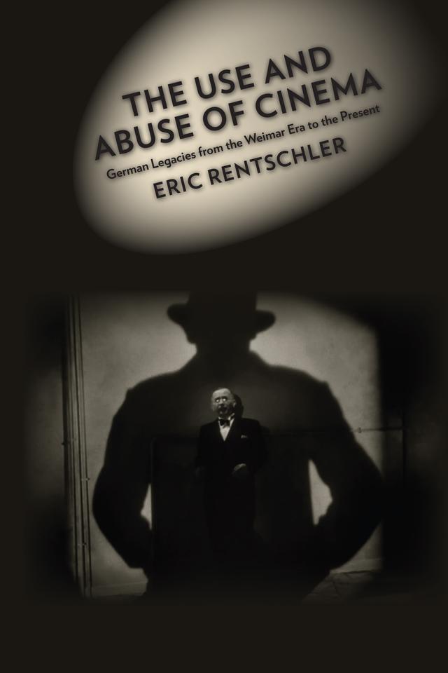 The Use and Abuse of Cinema by Eric Rentschler