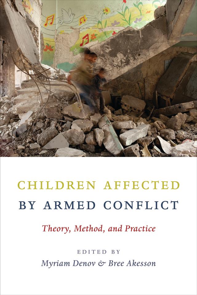 Children Affected by Armed Conflict by Bree Akesson, Myriam Denov