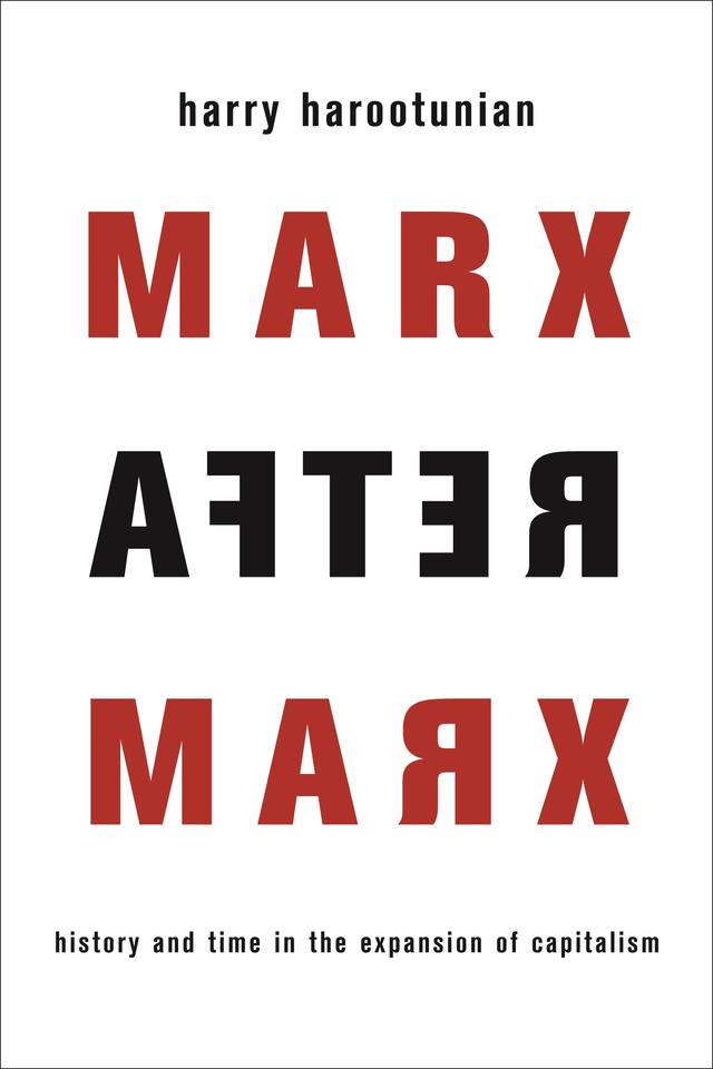 Marx After Marx by Harry Harootunian