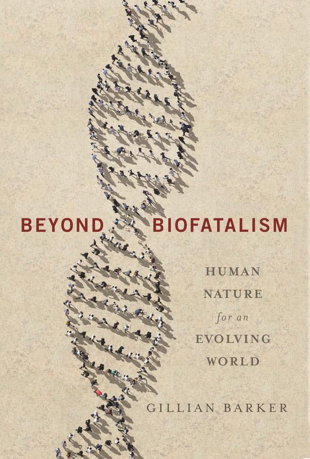 Beyond Biofatalism by Gillian Barker