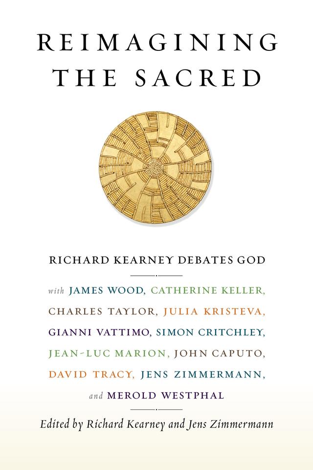 Reimagining the Sacred by Jens Zimmermann, Richard Kearney