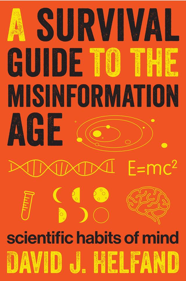 A Survival Guide to the Misinformation Age by David J. Helfand