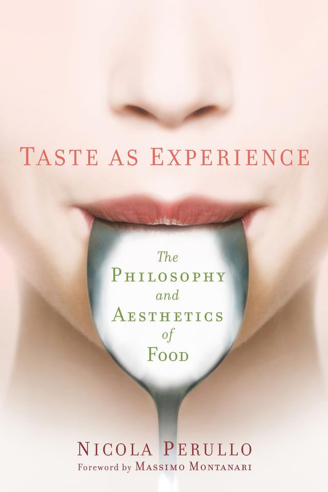 Taste as Experience by Massimo Montanari, Nicola Perullo