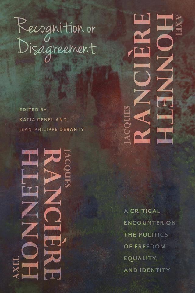 Recognition or Disagreement by Axel Honneth, Jacques Rancière, Jean-Philippe Deranty, Katia Genel