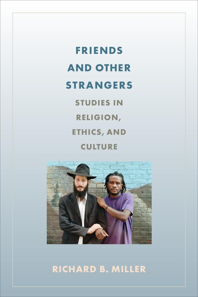 Friends and Other Strangers by Richard B. Miller