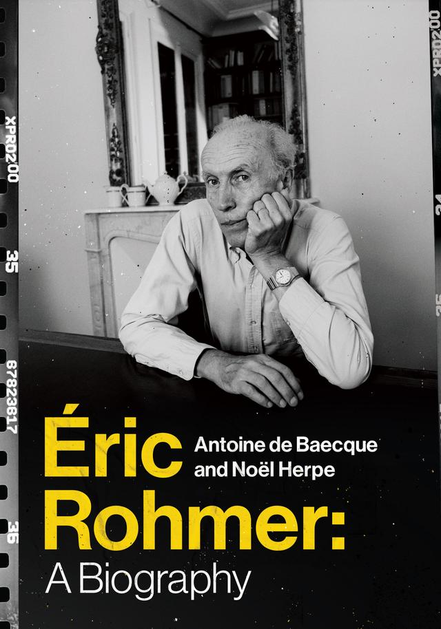 Éric Rohmer by Antoine de Baecque, Lisa Neal, Noël Herpe, Steven Rendall