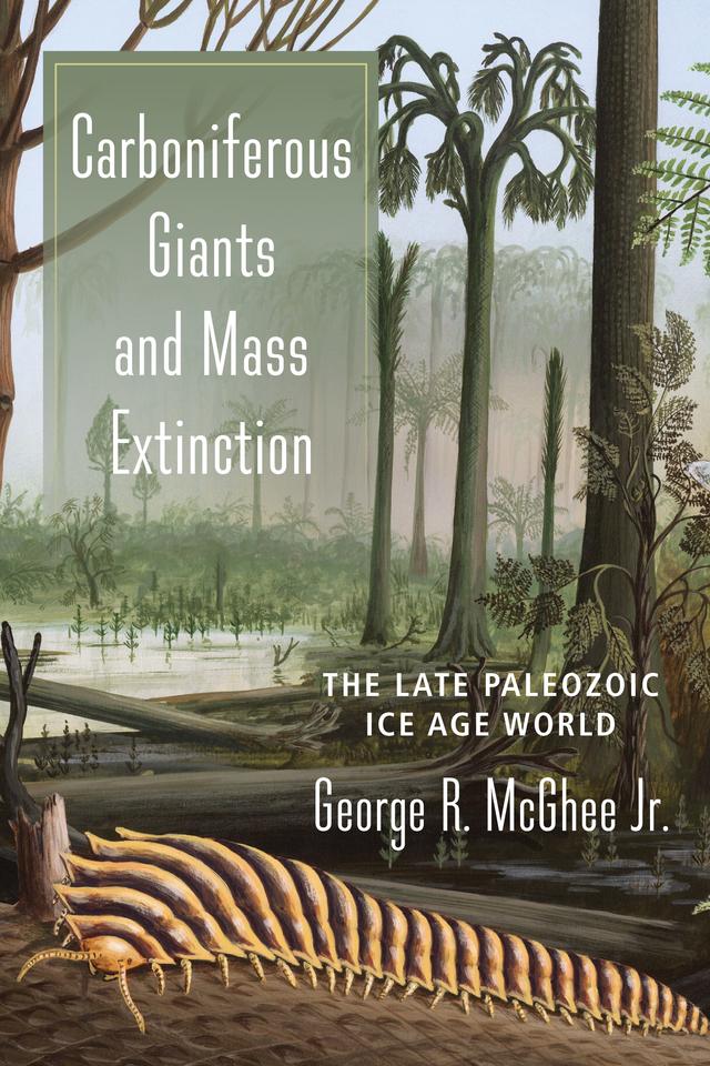 Carboniferous Giants and Mass Extinction by George R. McGhee Jr.