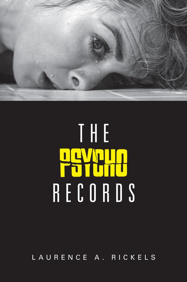 The Psycho Records by Laurence A. Rickels