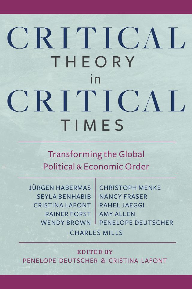 Critical Theory in Critical Times by Cristina Lafont, Penelope Deutscher