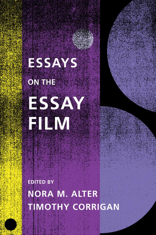 Essays on the Essay Film by Nora M. Alter, Timothy Corrigan