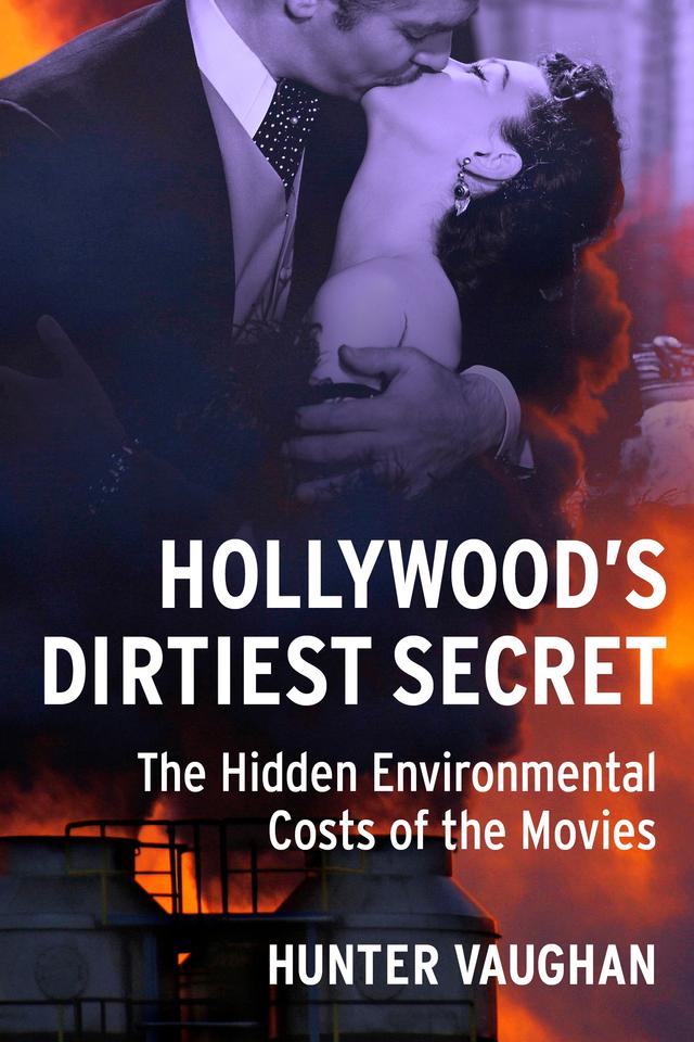 Hollywood's Dirtiest Secret by Hunter Vaughan