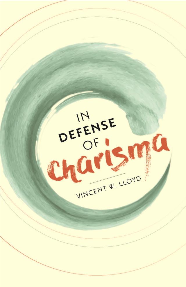 In Defense of Charisma by Vincent W. Lloyd