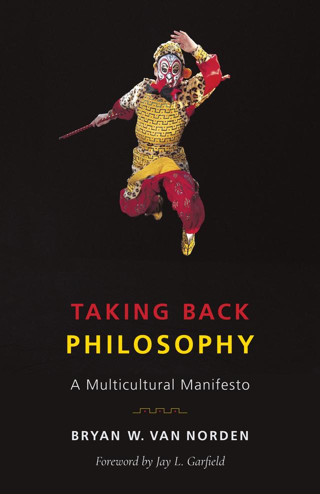 Taking Back Philosophy by Bryan W. Van Norden, Jay L. Garfield