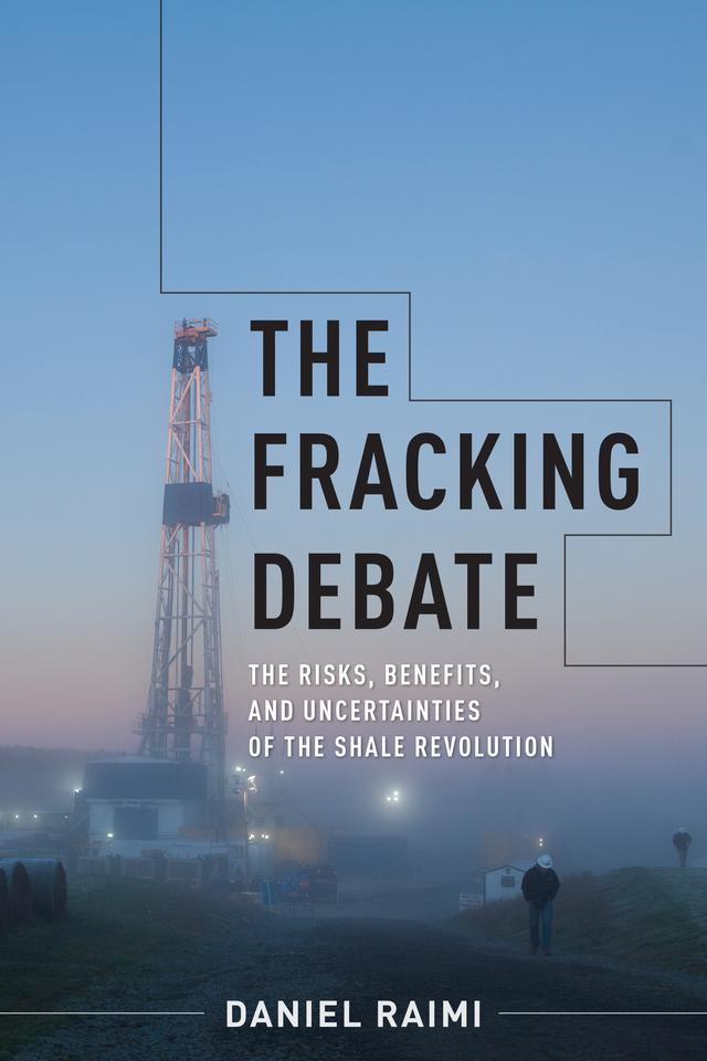 The Fracking Debate by Daniel Raimi