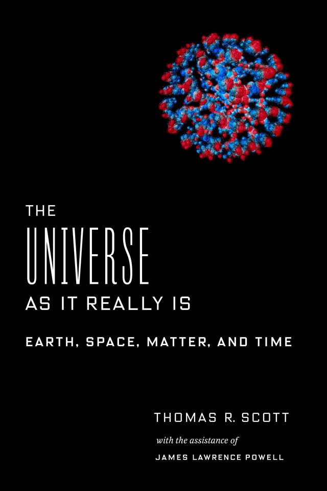 The Universe as It Really Is by James Lawrence Powell, Thomas R. Scott