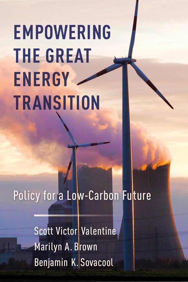 Empowering the Great Energy Transition by Benjamin K. Sovacool, Marilyn Brown, Scott Valentine