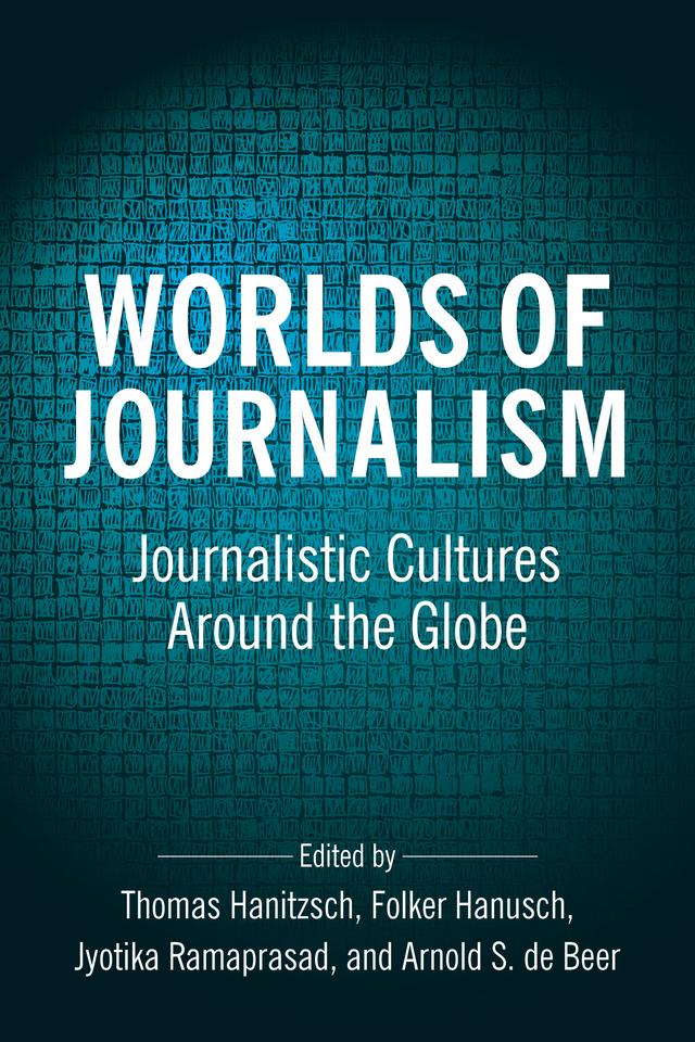Worlds of Journalism by Arnold S. de Beer, Folker Hanusch, Jyotika Ramaprasad, Thomas Hanitzsch