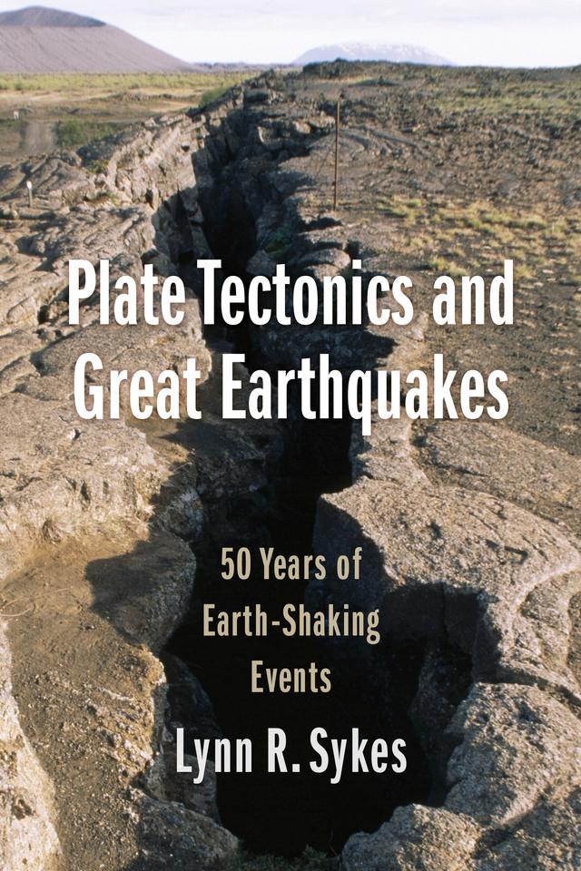Plate Tectonics and Great Earthquakes by Lynn R. Sykes