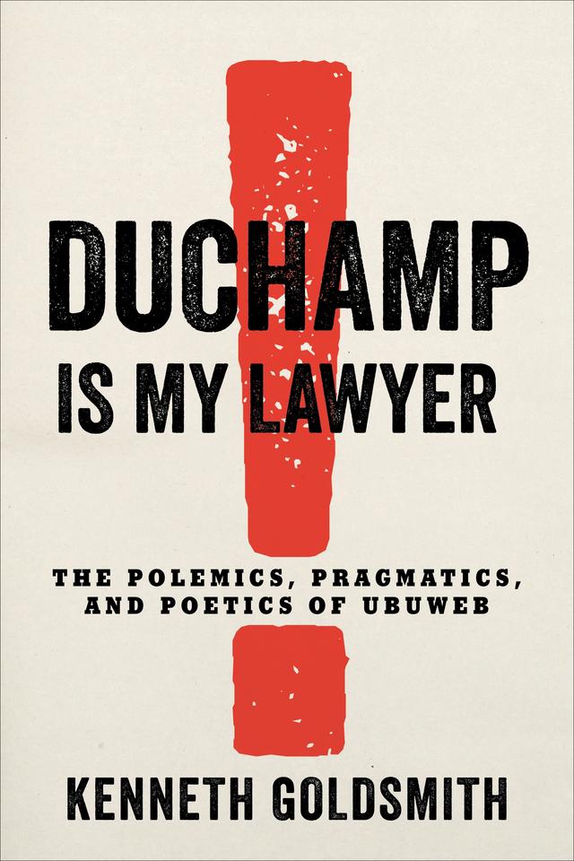 Duchamp Is My Lawyer by Kenneth Goldsmith