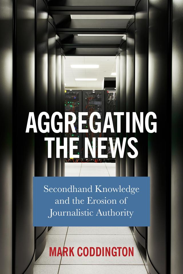 Aggregating the News by Mark Coddington