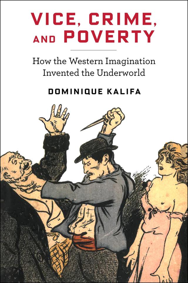 Vice, Crime, and Poverty by Dominique Kalifa, Sarah Maza, Susan Emanuel