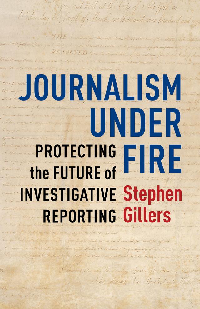 Journalism Under Fire by Stephen Gillers