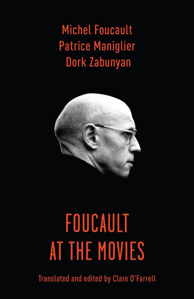 Foucault at the Movies by Clare O'Farrell, Dork Zabunyan, Patrice Maniglier
