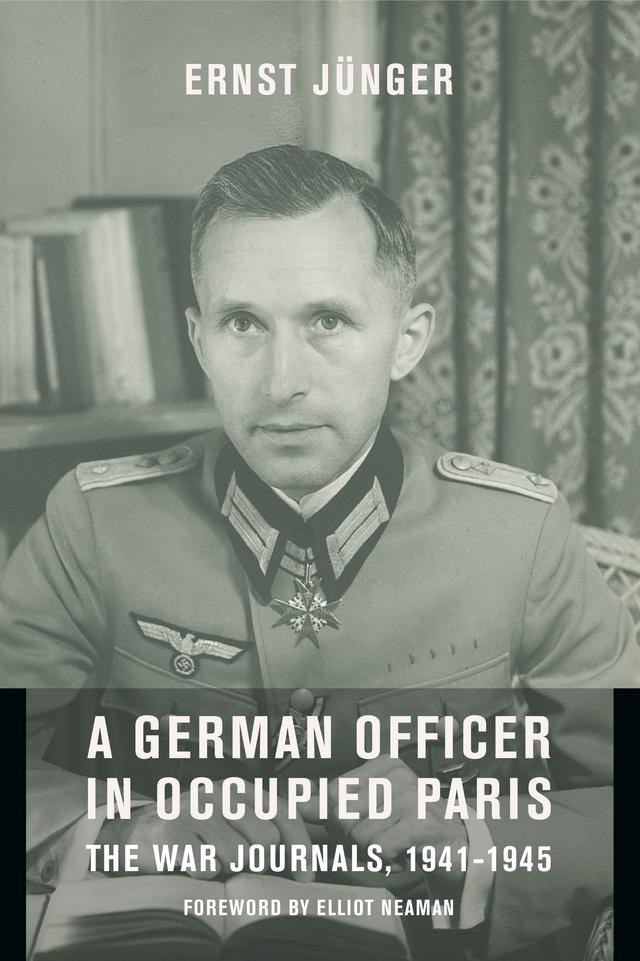 A German Officer in Occupied Paris by Abby J. Hansen, Elliot Neaman, Ernst Jünger, Thomas S. Hansen