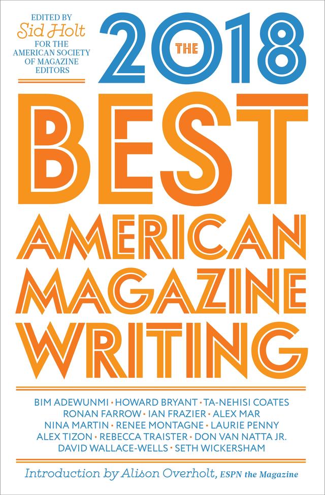 The Best American Magazine Writing 2018 by The American Society of Magazine Editors
