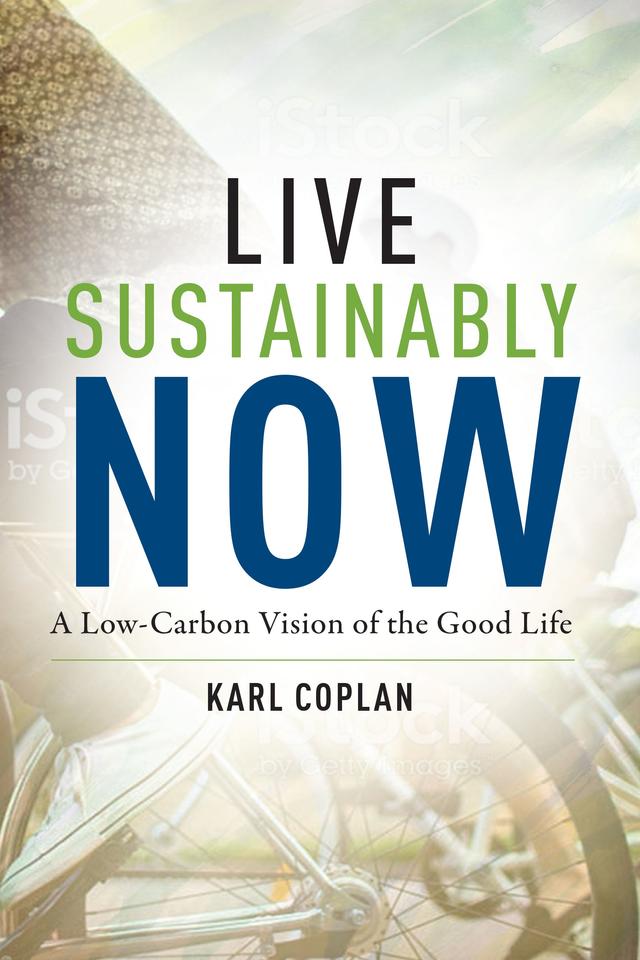 Live Sustainably Now by Karl Coplan