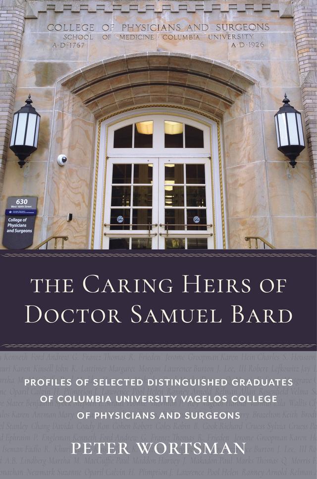 The Caring Heirs of Doctor Samuel Bard by Peter Wortsman