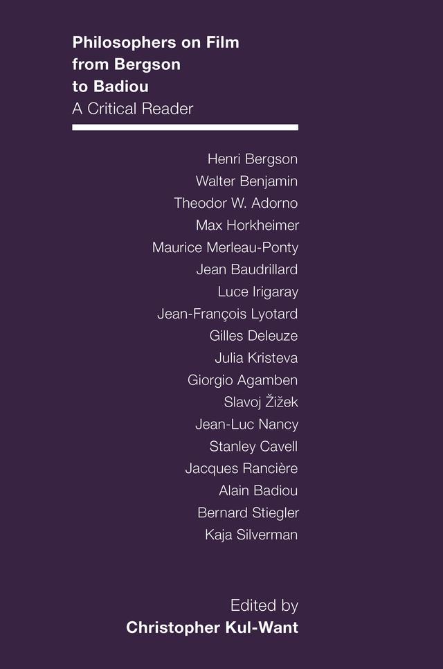 Philosophers on Film from Bergson to Badiou by Christopher Kul-Want