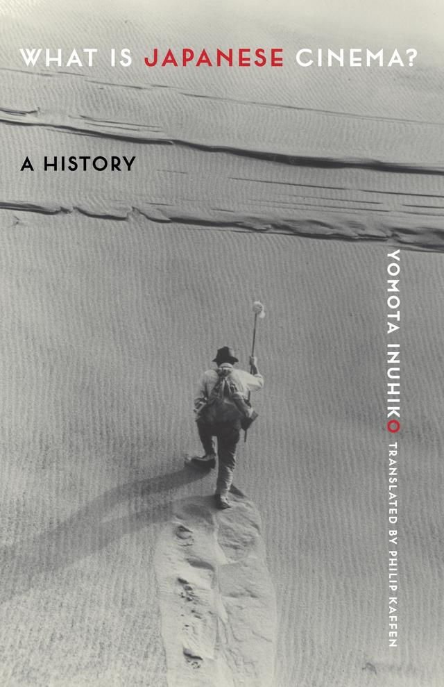 What Is Japanese Cinema? by Philip Kaffen, Yomota Inuhiko