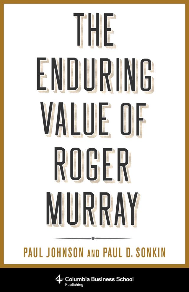 The Enduring Value of Roger Murray by Paul Johnson, Paul Sonkin