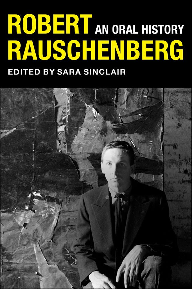 Robert Rauschenberg by Mary Marshall Clark, Peter Bearman, Sara Sinclair